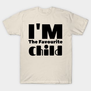 Im the favorite child T-Shirt